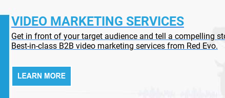 Video Marketing Services  Get in front of your target audience and tell a compelling story. Best-in-class B2B video marketing services from Red Evo.   Learn More
