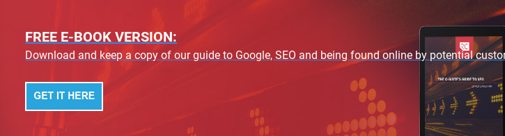 FREE E-BOOK VERSION:  Download and keep a copy of our guide to Google, SEO and being found online by  potential customers.   Get it here