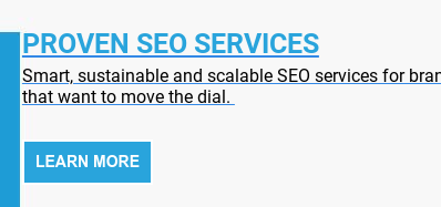 Proven SEO services  Smart, sustainable and scalable SEO services for brands that want to move the dial.    Learn More
