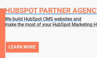 HubSpot Partner agency  We build HubSpot CMS websites and  make the most of your HubSpot Marketing Hub    Learn More